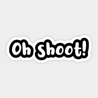 Oh shoot! Sticker